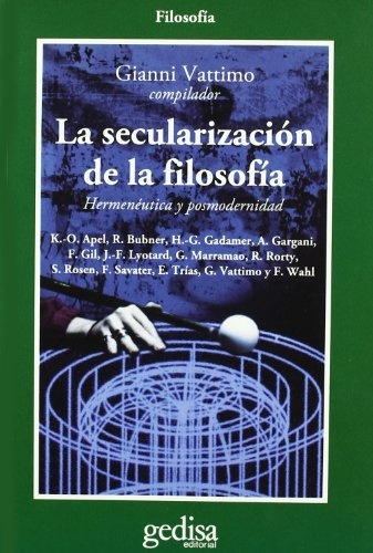 LA SECULARIZACION DE LA FILOSOFIA: HERMENEUTICA Y POSTMODERNIDAD
