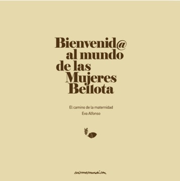 BIENVENID@ AL MUNDO DE LAS MUJERES BELLOTA