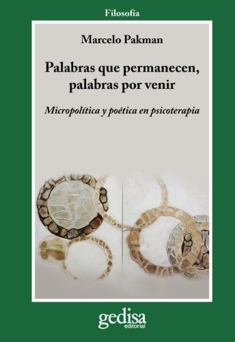 PALABRAS QUE PERMANECEN, PALABRAS POR VENIR: MICROPOLITICA Y POET ICA EN PSICOTERAPIA