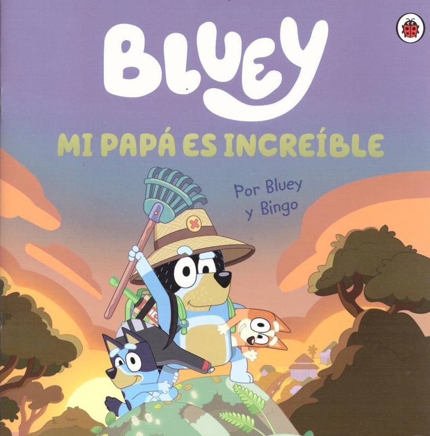 BLUEY. UN CUENTO. MI PAPÁ ES INCREÍBLE