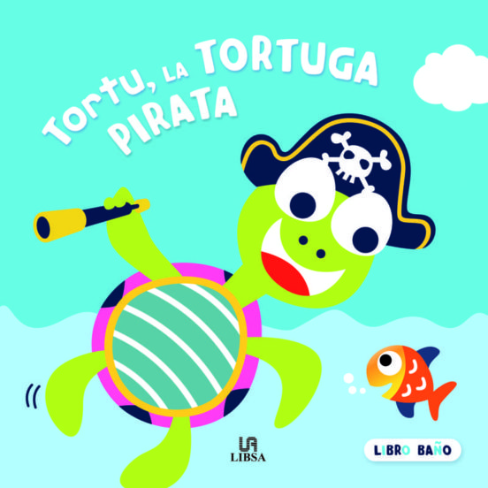 TORTU. LA TORTUGA PIRATA (LIBRO DE BAÑO)