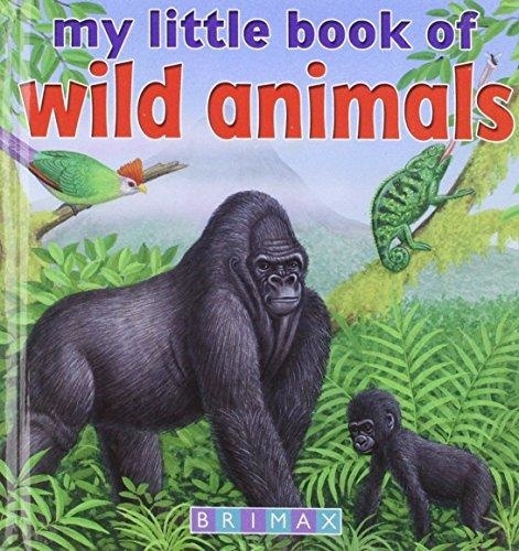 MY LITTLE BOOK OF WILD ANIMALS