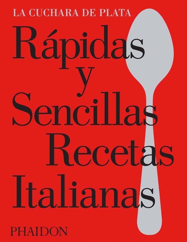 RÁPIDAS Y SENCILLAS RECETAS ITALIANAS. LA CUCHARA DE PLATA