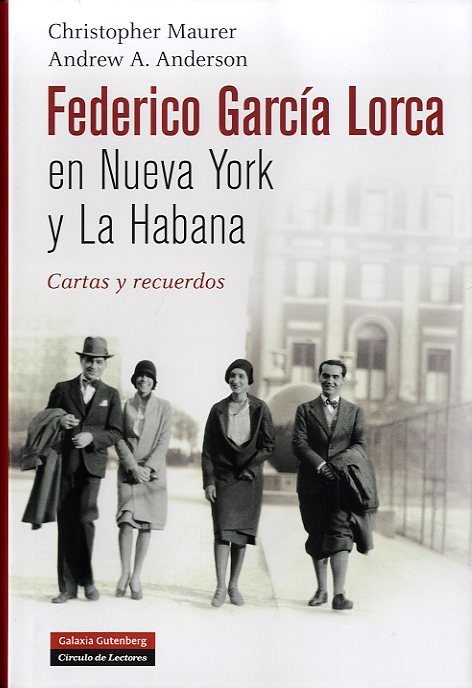 FEDERICO GARCIA LORCA EN NUEVA YORK Y LA HABANA: CARTAS Y RECUERDOS