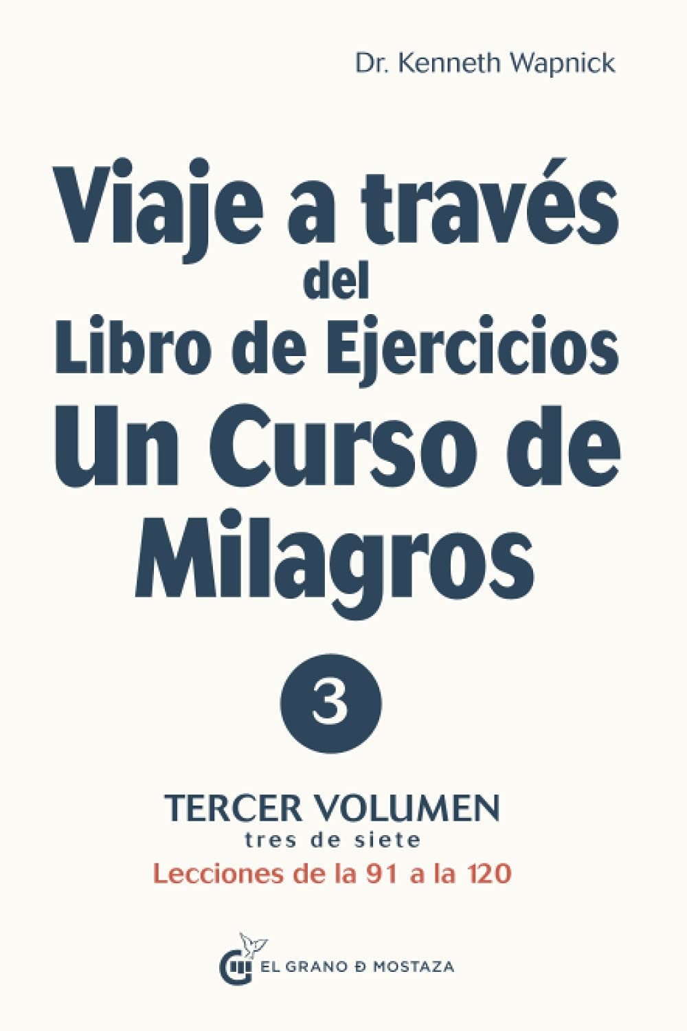 VIAJE A TRAVÉS DEL LIBRO DE EJERCICIOS UN CURSO DE MILAGROS VOL. 3
