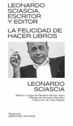 LEONARDO SCIASCIA. LA FELICIDAD DE HACER LIBROS
