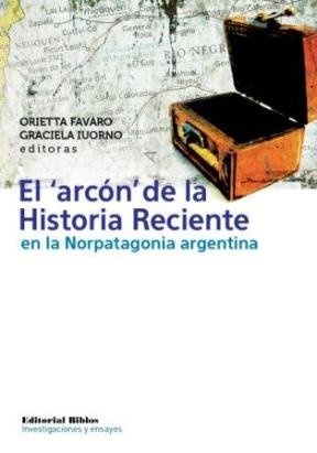 EL ARCÓN DE LA HISTORIA RECIENTE EN LA NORPATAGONIA ARGENTINA