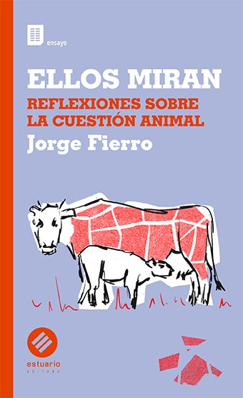 ELLOS MIRAN. REFLEXIONES SOBRE LA CUESTIÓN ANIMAL