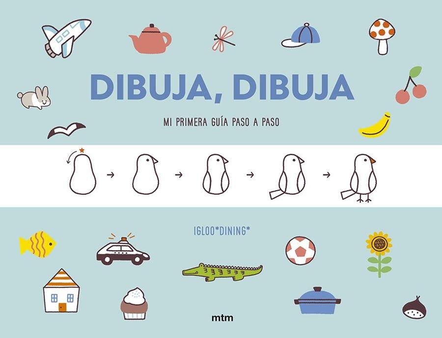 DIBUJA, DIBUJA. MI PRIMERA GUÍA PASO A PASO