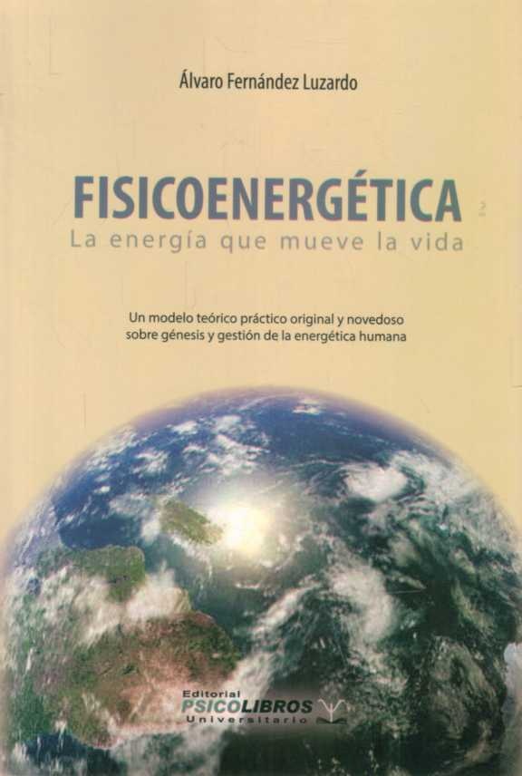 FISICOENERGÉTICA. LA ENERGÍA QUE MUEVE LA VIDA