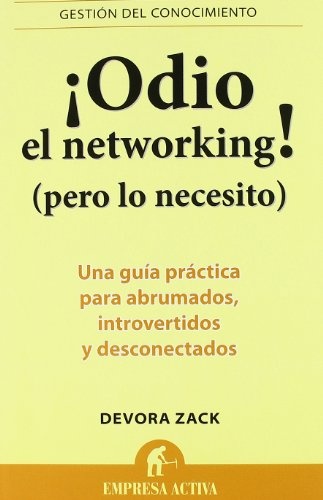 ¡ODIO EL NETWORKING! (PERO LO NECESITO)