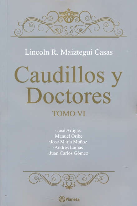CAUDILLOS Y DOCTORES. TOMO VI