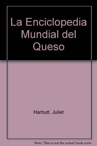 LA ENCICLOPEDIA MUNDIAL DEL QUESO