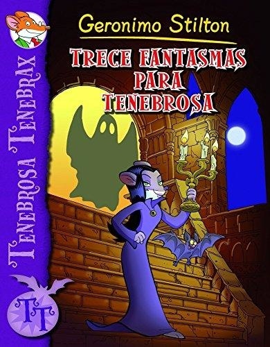 TRECE FANTASMAS PARA TENEBROSA. GERONIMO STILTON