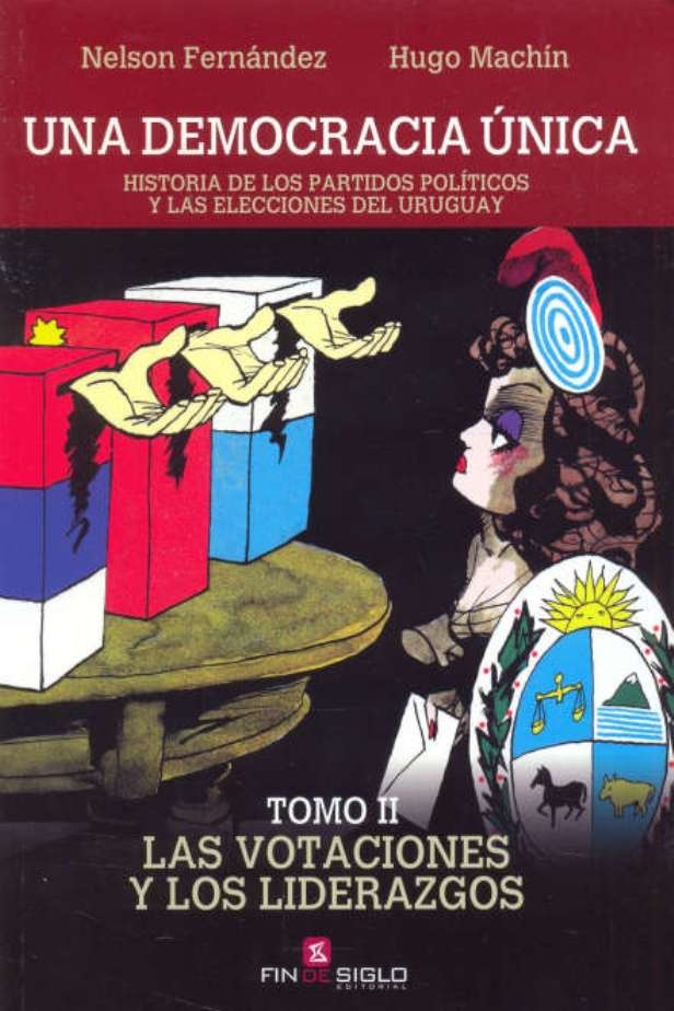 UNA DEMOCRACIA ÚNICA. TOMO II. LAS VOTACIONES Y LOS LIDERAZGOS