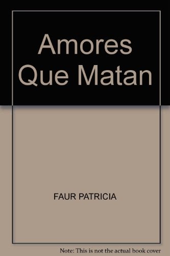 AMORES QUE MATAN