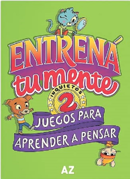 ENTRENÁ TU MENTE JUEGOS PARA APRENDER A PENSAR 2