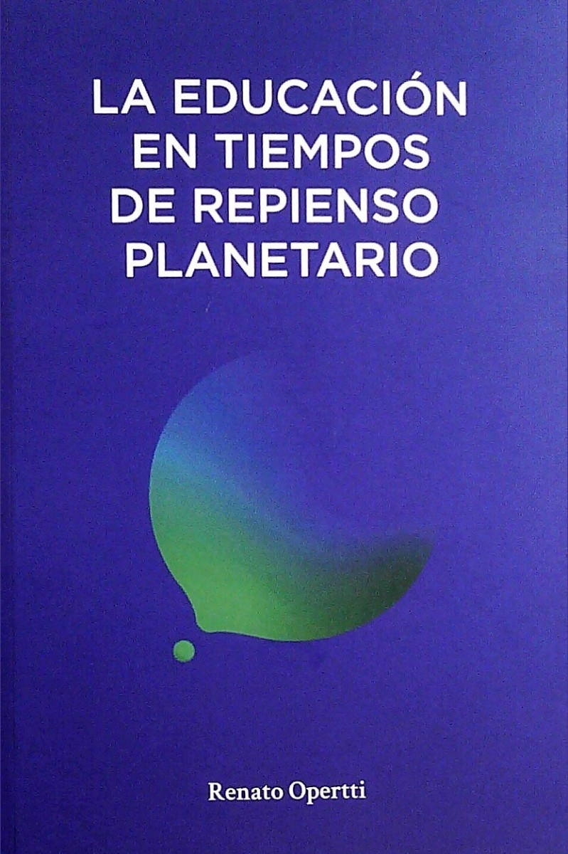 LA EDUCACIÓN EN TIEMPOS DE REPIENSO PLANETARIO