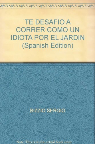 TE DESAFIO A CORRER COMO UN IDIOTA POR EL JARDIN