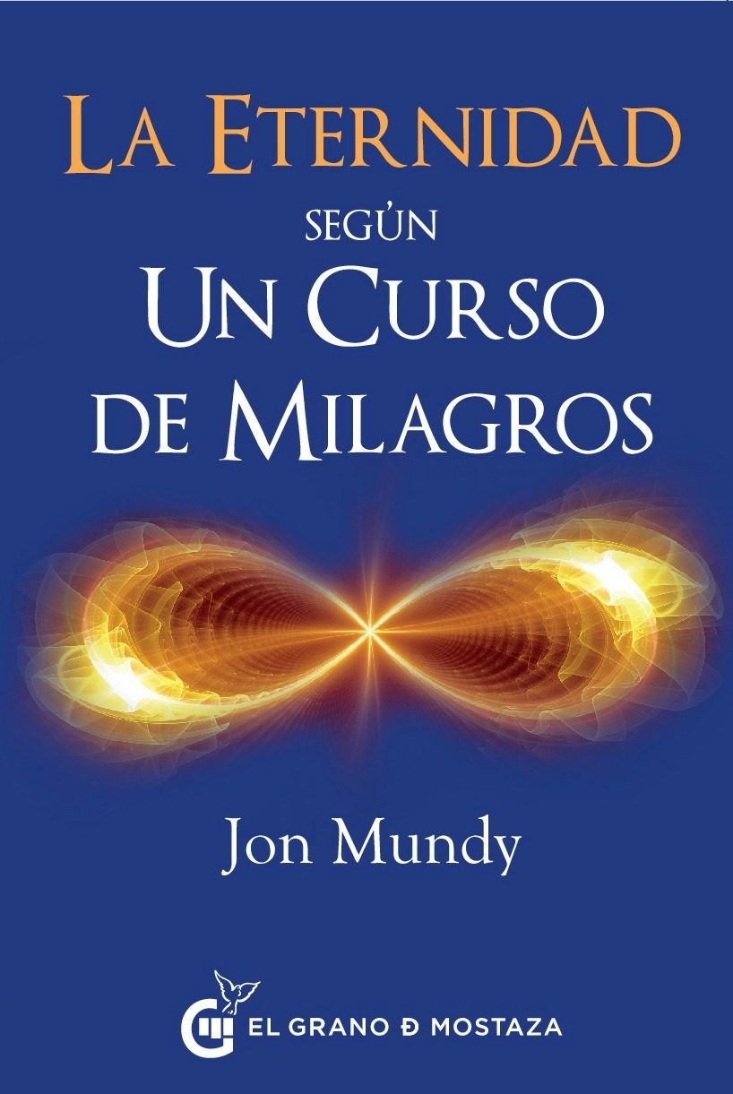LA ETERNIDAD. SEGUN UN CURSO DE MILAGROS