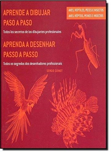 APRENDE A DIBUJAR PASO A PASO. AVES, REPTILES, PECES E INSECTOS