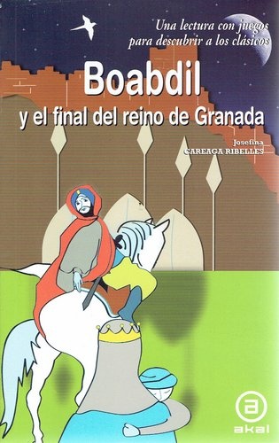 BOABDIL Y EL FINAL DEL REINO DE GRANADA