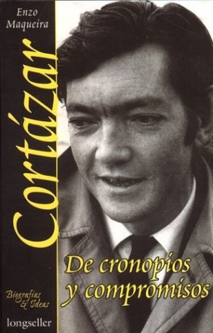 CORTAZAR, DE CRONOPIOS Y COMPROMISOS