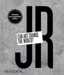 JR. CAN ART SAVE THE WORLD