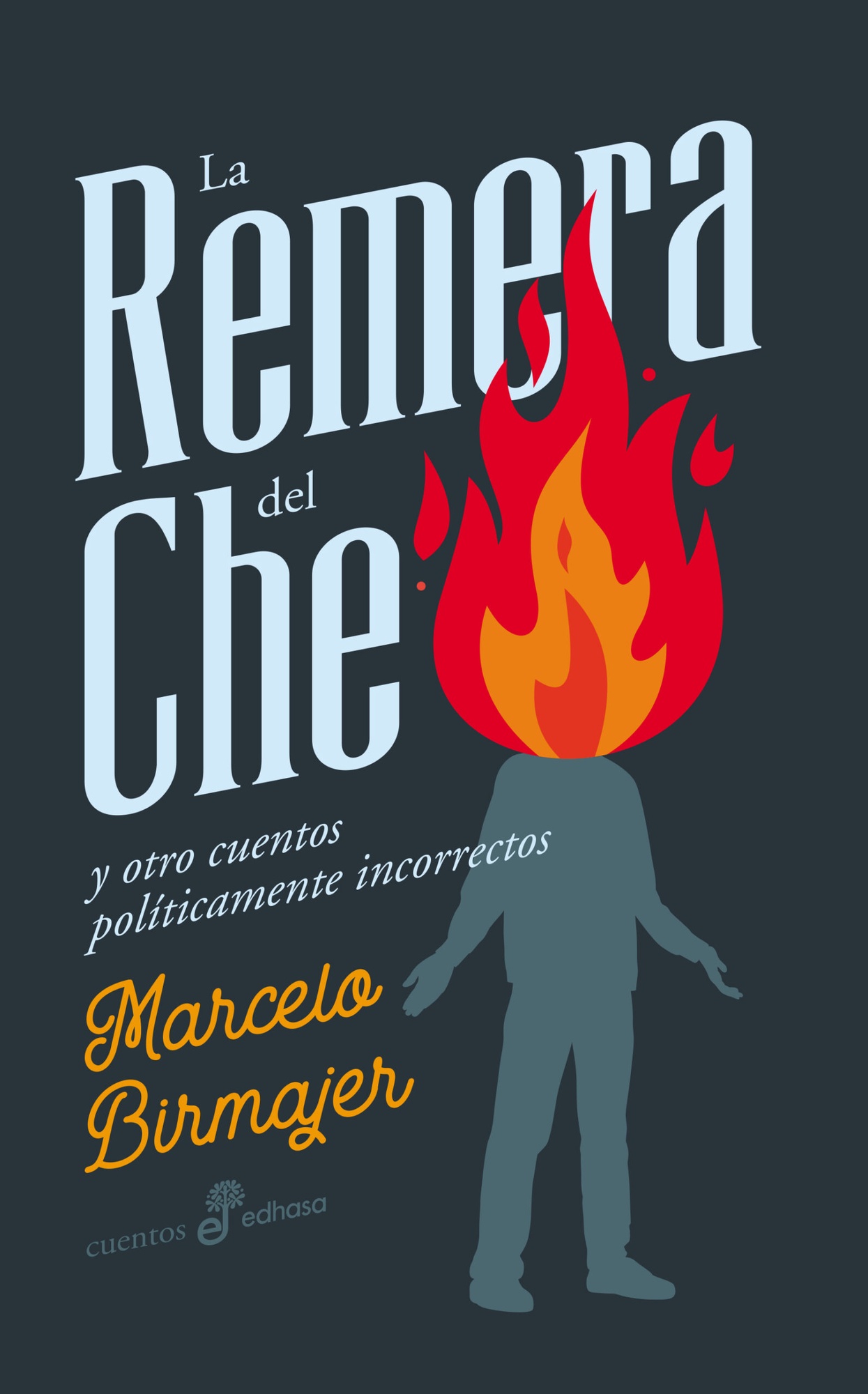 LA REMERA DEL CHE. Y OTROS CUENTOS POLÍTICAMENTE INCORRECTOS