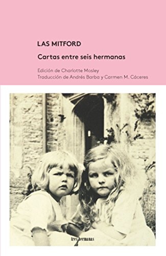 MITFORD, LAS. CARTAS ENTRE SEIS HERMANAS