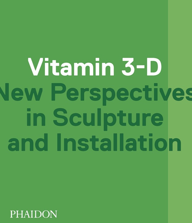 VITAMIN 3-D. NEW PERSPECTIVES IN SCULPTURE AND ADMINISTRATION