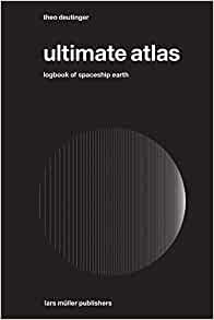 ULTIMATE ATLAS. LOGBOOKS OF SPACESHIP EARTH