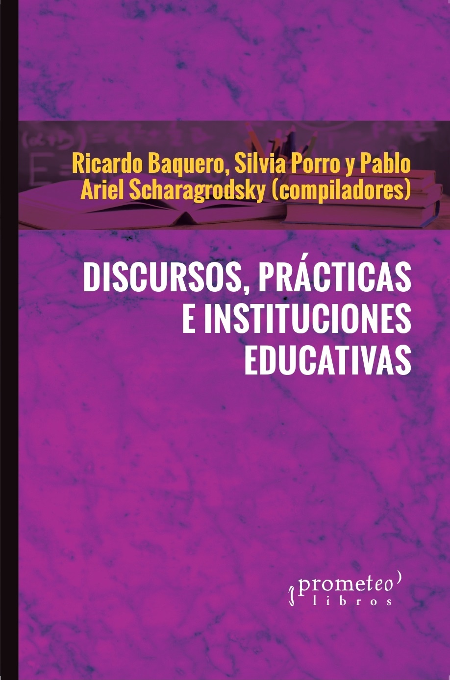 DISCURSOS, PRACTICAS E INSTITUCIONES EDU