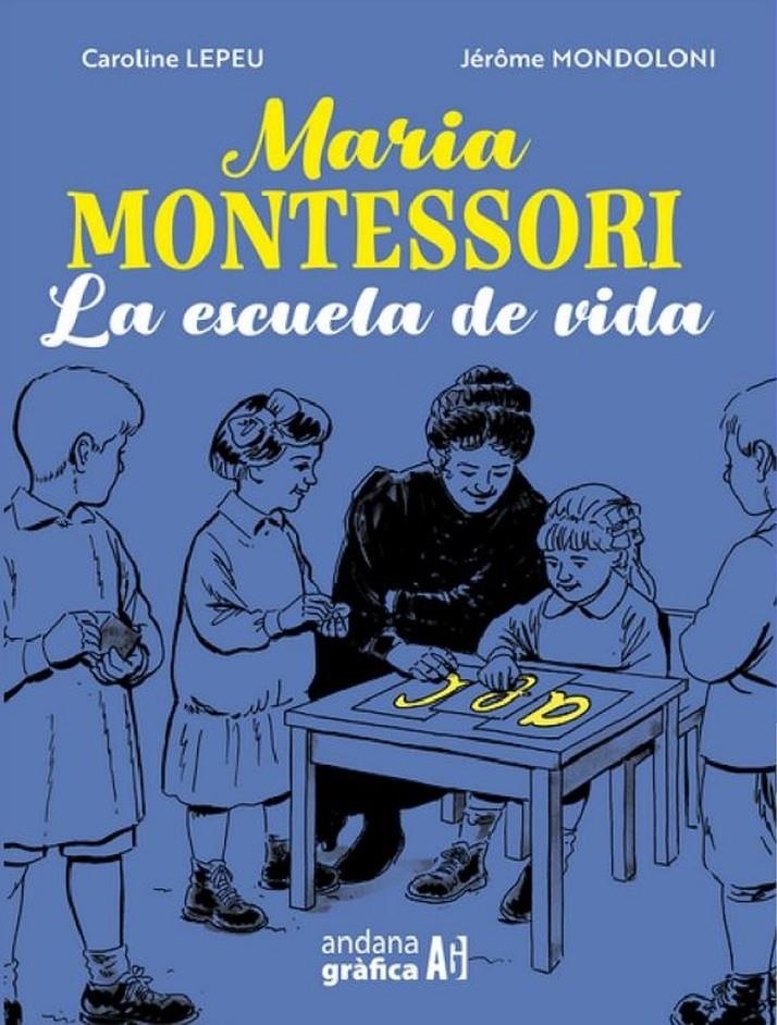 MARIA MONTESSORI. LA ESCUELA DE VIDA