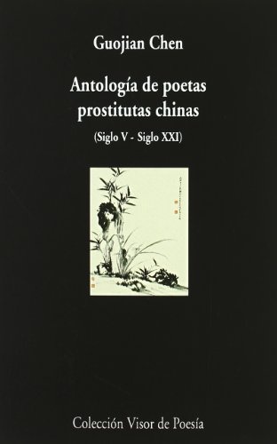 ANTOLOGÍA DE POETAS PROSTITUTAS CHINAS (SIGLO V - SIGLO XXI)