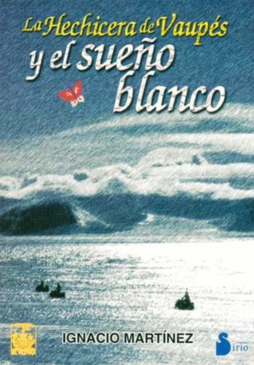 LA HECHIZERA DE VAUPES Y EL SUEÑO BLANCO