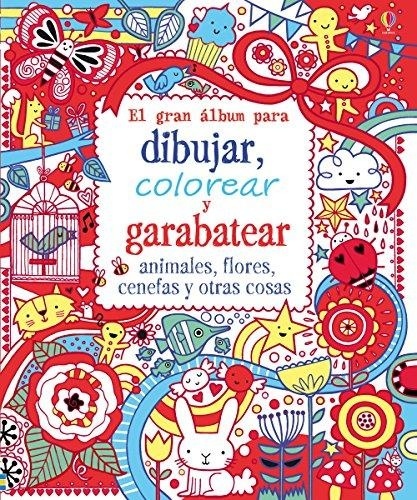 GRAN ALBUM PARA DIBUJAR, COLOREAR Y GARABATEAR ANIMALES, FLORES...