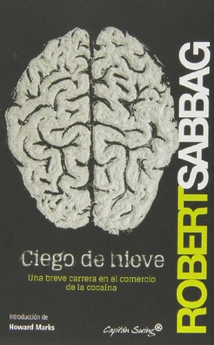 CIEGO DE NIEVE. UNA BREVE CARRERA EN EL COMERCIO DE LA COCAÍNA