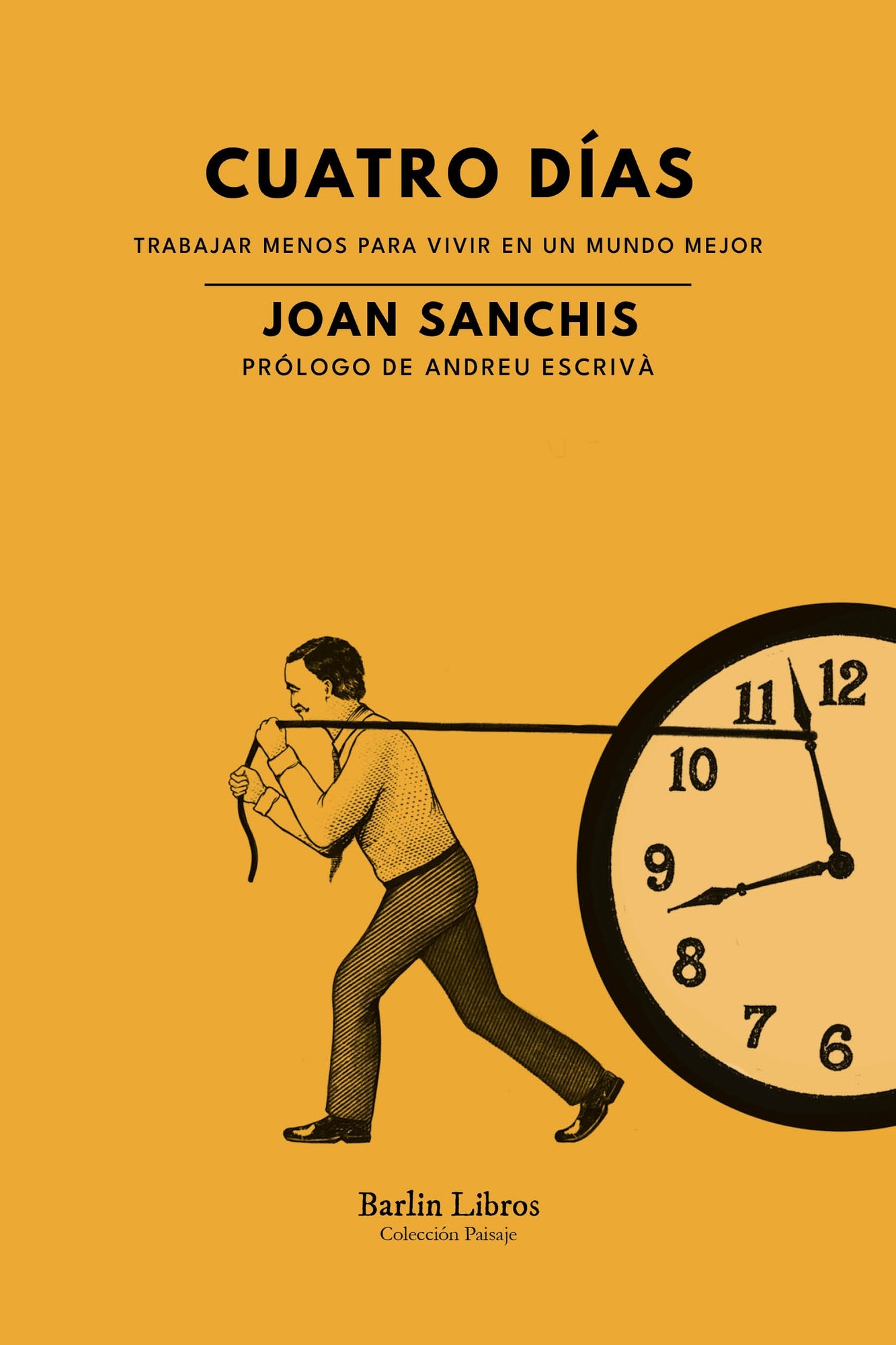 CUATRO DÍAS. TRABAJAR MENOS PARA VIVIR EN UN MUNDO MEJOR