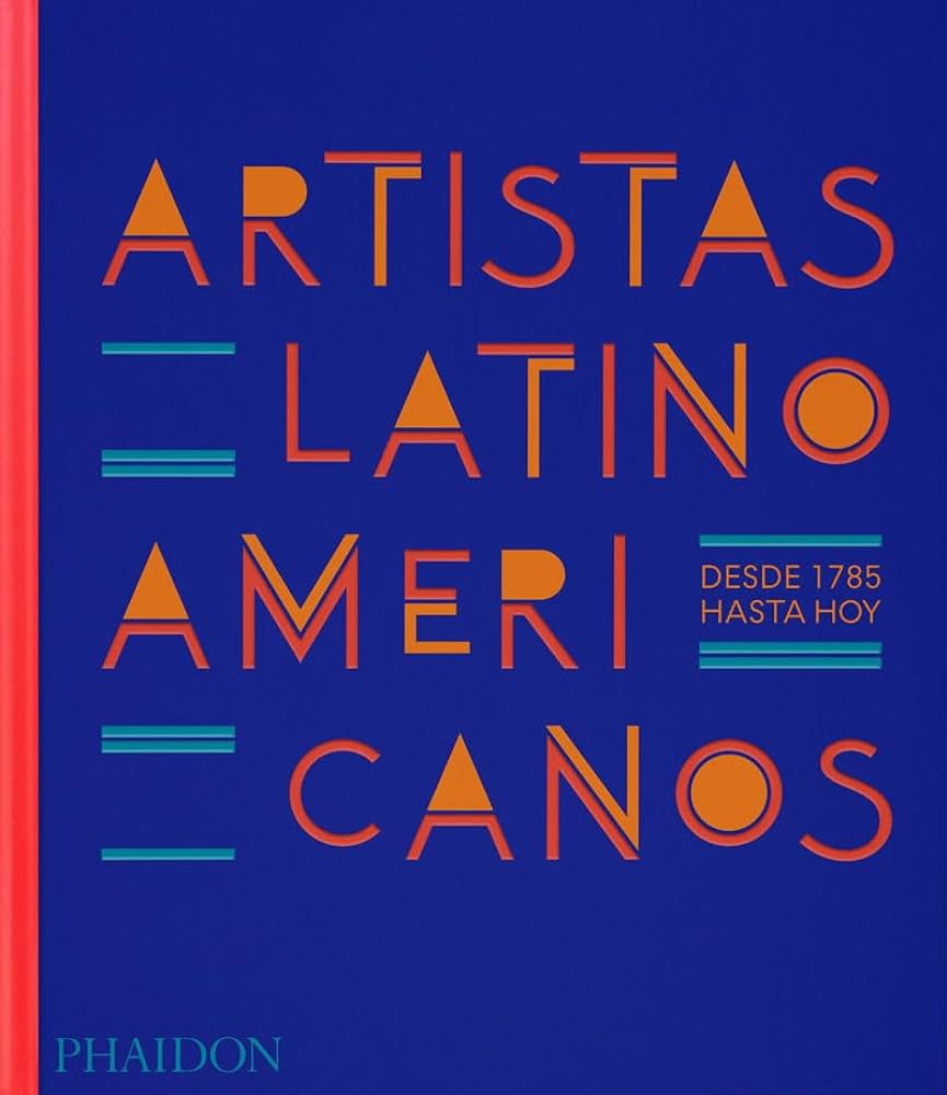 ARTISTAS LATINOAMERICANOS, DESDE 1785 HASTA HOY