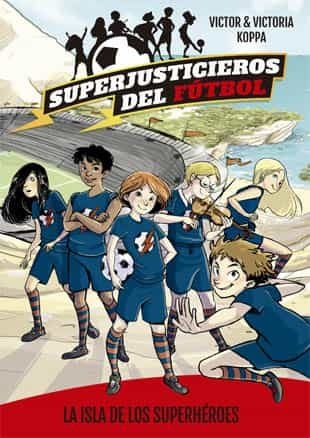 SUPERJUSTICIEROS DEL FUTBOL 1: LA ISLA DE LOS SUPERHEROES