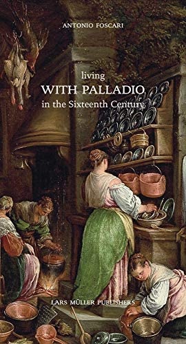 LIVING WITH PALLADIO IN THE SIXTEENTH CENTURY