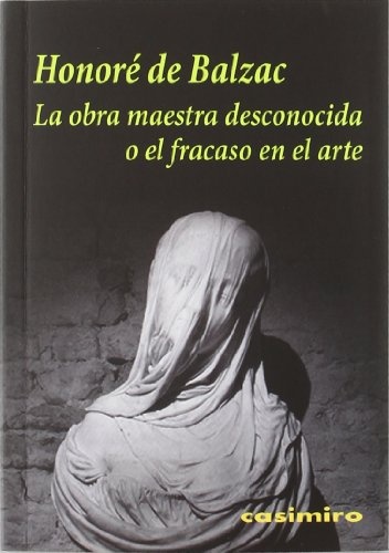 LA OBRA MAESTRA DESCONOCIDA O EL FRACASO DEL ARTE