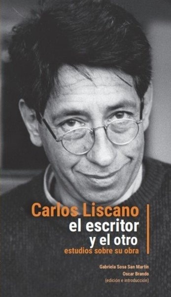 CARLOS LISCANO, EL ESCRITOR Y EL OTRO