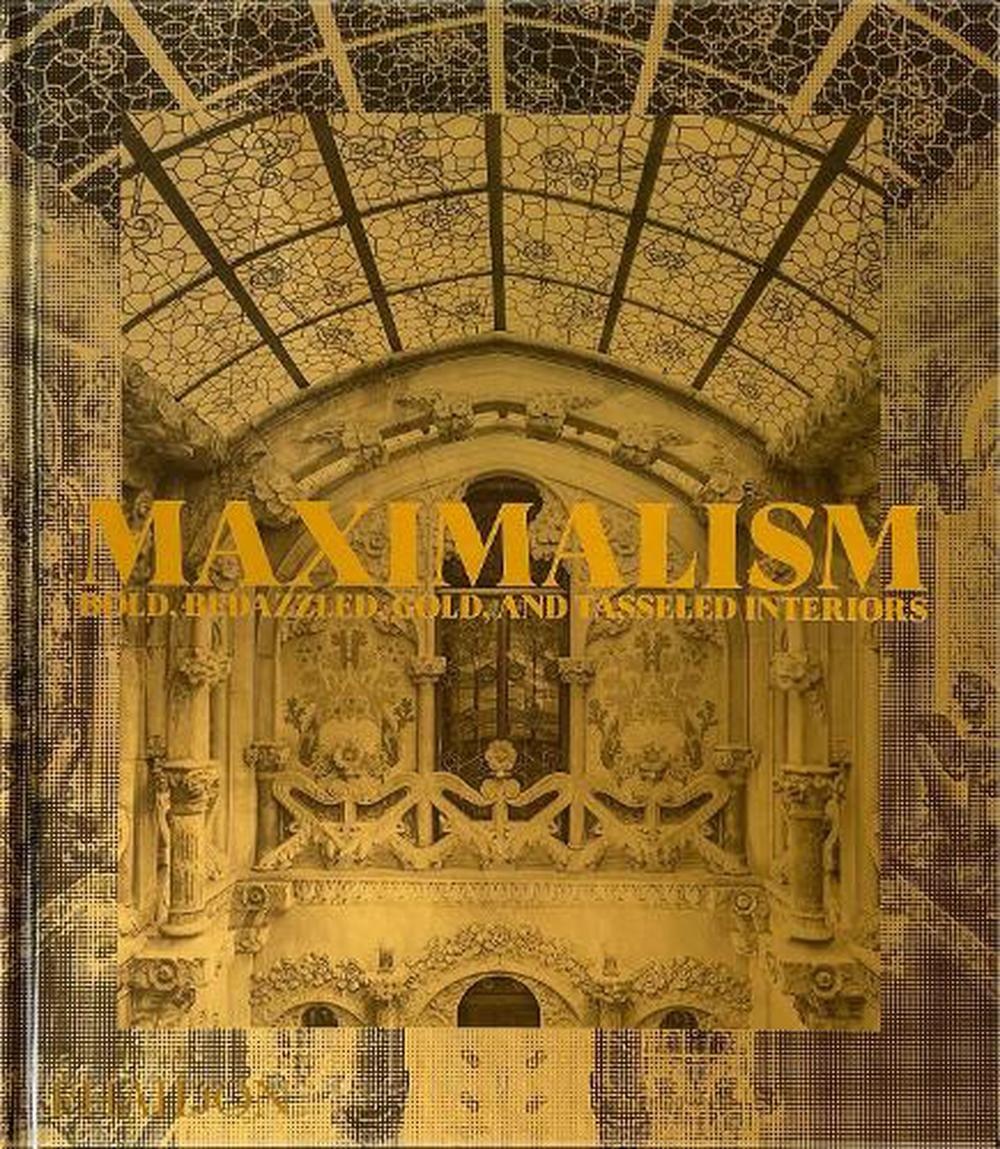MAXIMALISM: BOLD, BEDAZZLED, GOLD, AND TASSELED INTERIORS (2023)