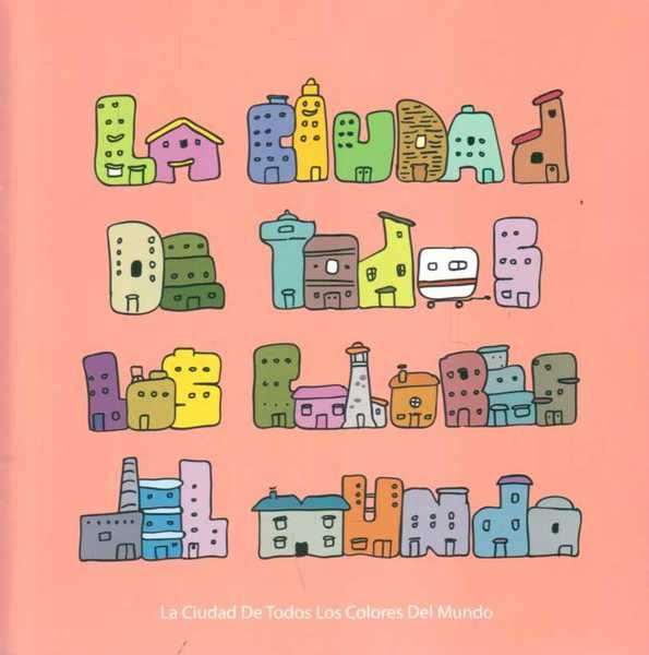 LA CIUDAD DE TODOS LOS COLORES DEL MUNDO