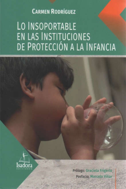LO INSOPORTABLE EN LAS INSTITUCIONES DE PROTECCIÓN A LA INFANCIA