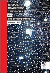 GRUPOS, MOVIMIENTOS, TENDENCIAS. DEL ARTE CONTEMPORANEO DESDE 1945