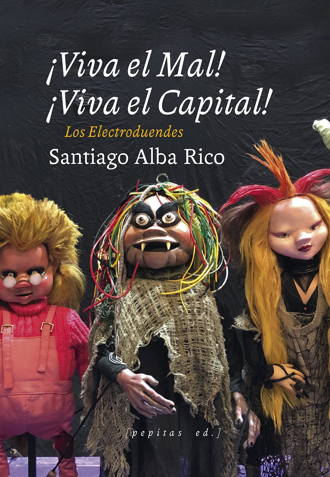 ¡VIVA EL MAL! ¡VIVA EL CAPITAL! LOS ELECTRODUENDES