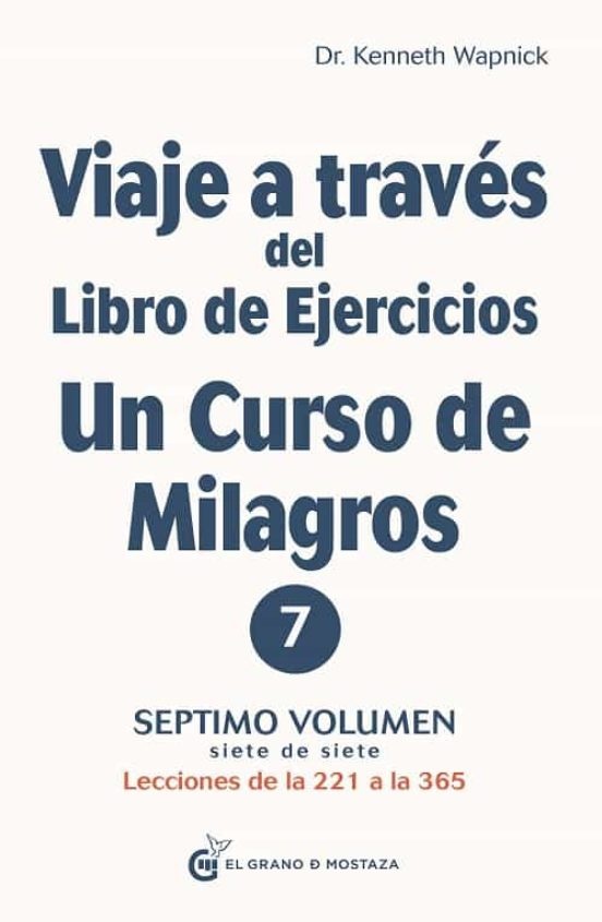 VIAJE A TRAVÉS DEL LIBRO DE EJERCICIOS DE UN CURSO DE MILAGROS 7
